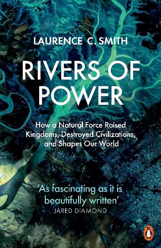 Rivers of Power: How a Natural Force Raised Kingdoms, Destroyed Civilizations, and Shapes Our World cena un informācija | Vēstures grāmatas | 220.lv
