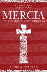 Mercia: The Rise and Fall of a Kingdom cena un informācija | Vēstures grāmatas | 220.lv