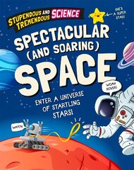 Stupendous and Tremendous Science: Spectacular and Soaring Space Illustrated edition цена и информация | Книги для подростков и молодежи | 220.lv