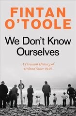 We Don't Know Ourselves: A Personal History of Ireland Since 1958 cena un informācija | Vēstures grāmatas | 220.lv