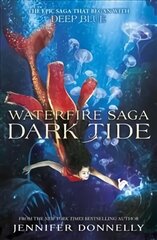 Waterfire Saga: Dark Tide: Book 3, Book 3 cena un informācija | Grāmatas pusaudžiem un jauniešiem | 220.lv