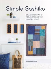 Simple Sashiko: 8 Sashiko Sewing Projects for the Modern Home New edition cena un informācija | Mākslas grāmatas | 220.lv