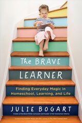 Brave Learner: Finding Everyday Magic in Homeschool, Learning, and Life cena un informācija | Pašpalīdzības grāmatas | 220.lv