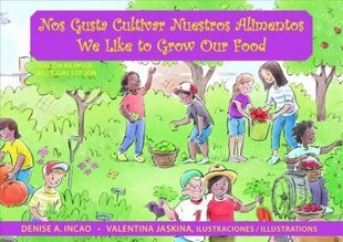 Nos Gusta Cultivar Nuestros Alimentos / We Like to Grow Our Food: Bilingual Edition цена и информация | Самоучители | 220.lv