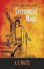 Book of Ceremonial Magic cena un informācija | Pašpalīdzības grāmatas | 220.lv