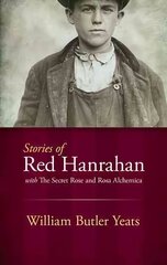 Stories of Red Hanrahan: with The Secret Rose and Rosa Alchemica цена и информация | Фантастика, фэнтези | 220.lv