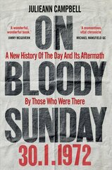 On Bloody Sunday: A New History Of The Day And Its Aftermath - By The People Who Were There цена и информация | Исторические книги | 220.lv