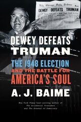 Dewey Defeats Truman: The 1948 Election and the Battle for America's Soul цена и информация | Исторические книги | 220.lv