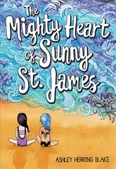The Mighty Heart of Sunny St. James цена и информация | Книги для подростков и молодежи | 220.lv