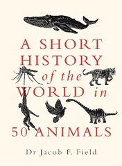 Short History of the World in 50 Animals cena un informācija | Vēstures grāmatas | 220.lv