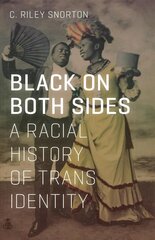 Black on Both Sides: A Racial History of Trans Identity цена и информация | Исторические книги | 220.lv