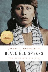 Black Elk Speaks: The Complete Edition Complete Ed цена и информация | Исторические книги | 220.lv