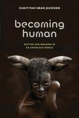 Becoming Human: Matter and Meaning in an Antiblack World цена и информация | Исторические книги | 220.lv