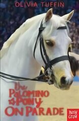 Palomino Pony on Parade cena un informācija | Grāmatas pusaudžiem un jauniešiem | 220.lv