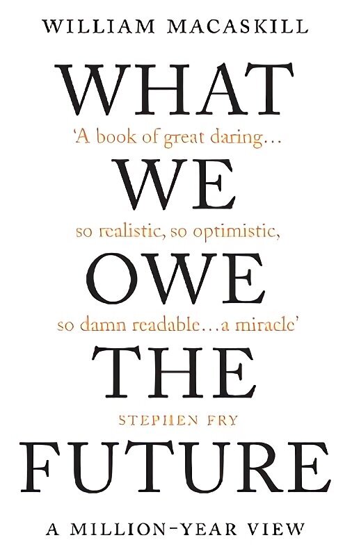 What We Owe The Future: A Million-Year View cena un informācija | Vēstures grāmatas | 220.lv