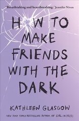How to Make Friends with the Dark: From the bestselling author of TikTok sensation Girl in Pieces цена и информация | Книги для подростков и молодежи | 220.lv