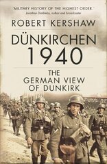 Dunkirchen 1940: The German View of Dunkirk cena un informācija | Vēstures grāmatas | 220.lv