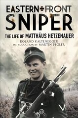 Eastern Front Sniper: The Life of Matth us Hetzenauer cena un informācija | Vēstures grāmatas | 220.lv