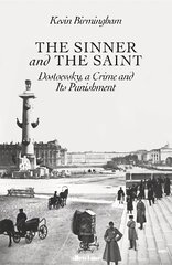 Sinner and the Saint: Dostoevsky, a Crime and Its Punishment цена и информация | Исторические книги | 220.lv