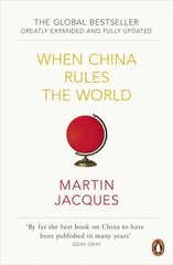 When China Rules The World: The Rise of the Middle Kingdom and the End of the Western World [Greatly updated and expanded] 2nd edition cena un informācija | Vēstures grāmatas | 220.lv