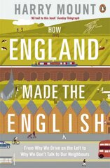 How England Made the English: From Why We Drive on the Left to Why We Don't Talk to Our Neighbours цена и информация | Исторические книги | 220.lv