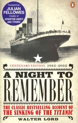 Night to Remember: The Classic Bestselling Account of the Sinking of the Titanic cena un informācija | Vēstures grāmatas | 220.lv