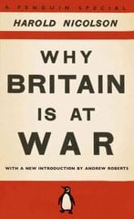 Why Britain is at War: With a New Introduction by Andrew Roberts цена и информация | Исторические книги | 220.lv