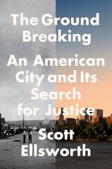 Ground Breaking: An American City and Its Search for Justice cena un informācija | Vēstures grāmatas | 220.lv