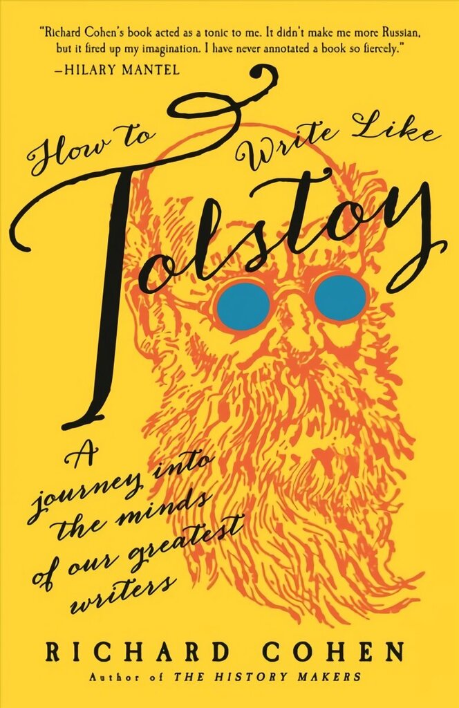 How to Write Like Tolstoy: A Journey into the Minds of Our Greatest Writers Annotated edition cena un informācija | Vēstures grāmatas | 220.lv