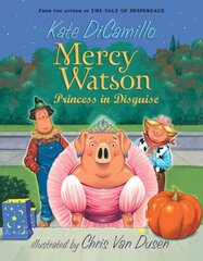 Mercy Watson: Princess in Disguise: Princess in Disguise cena un informācija | Grāmatas pusaudžiem un jauniešiem | 220.lv