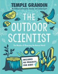 Outdoor Scientist: The Wonder of Observing the Natural World цена и информация | Книги для подростков и молодежи | 220.lv