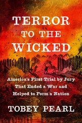 Terror to the Wicked: America's First Trial by Jury That Ended a War and Helped to Form a Nation cena un informācija | Vēstures grāmatas | 220.lv