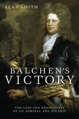 Balchen's Victory: The Loss and Rediscovery of an Admiral and His Ship cena un informācija | Vēstures grāmatas | 220.lv