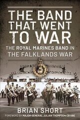 Band That Went to War: The Royal Marine Band in the Falklands War cena un informācija | Vēstures grāmatas | 220.lv