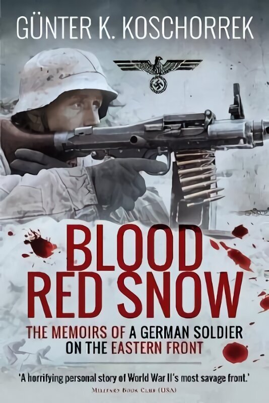 Blood Red Snow: The Memoirs of a German Soldier on the Eastern Front cena un informācija | Vēstures grāmatas | 220.lv