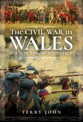 Civil War in Wales: The Scouring of the Nation цена и информация | Исторические книги | 220.lv