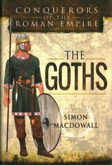 Conquerors of the Roman Empire: The Goths cena un informācija | Vēstures grāmatas | 220.lv