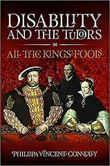 Disability and the Tudors: All the King's Fools cena un informācija | Vēstures grāmatas | 220.lv