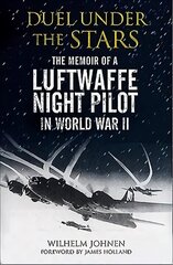 Duel Under the Stars: The Memoir of a Luftwaffe Night Pilot in World War II цена и информация | Исторические книги | 220.lv