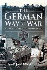 German Way of War: A Lesson in Tactical Management цена и информация | Исторические книги | 220.lv