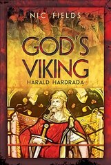 God's Viking: Harald Hardrada: The Varangian Guard of the Byzantine Emprerors Ad998 to 1204 cena un informācija | Vēstures grāmatas | 220.lv