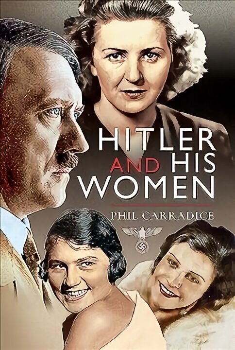 Hitler and his Women цена и информация | Vēstures grāmatas | 220.lv