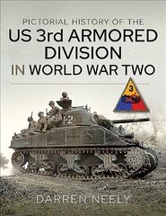 Pictorial History of the US 3rd Armored Division in World War Two цена и информация | Исторические книги | 220.lv