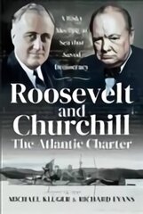 Roosevelt's and Churchill's Atlantic Charter: A Risky Meeting at Sea that Saved Democracy cena un informācija | Vēstures grāmatas | 220.lv