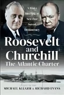 Roosevelt's and Churchill's Atlantic Charter: A Risky Meeting at Sea that Saved Democracy cena un informācija | Vēstures grāmatas | 220.lv