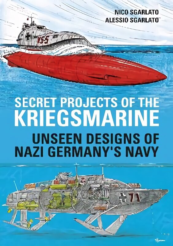 Secret Projects of the Kriegsmarine: Unseen Designs of Nazi Germany's Navy cena un informācija | Vēstures grāmatas | 220.lv