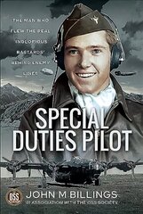 Special Duties Pilot: The Man who Flew the Real 'Inglorious Bastards' Behind Enemy Lines цена и информация | Исторические книги | 220.lv