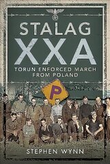 Stalag XXA and the Enforced March from Poland cena un informācija | Vēstures grāmatas | 220.lv