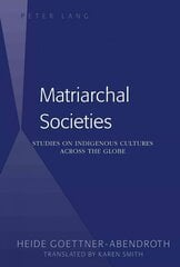 Matriarchal Societies: Studies on Indigenous Cultures Across the Globe New edition cena un informācija | Vēstures grāmatas | 220.lv