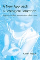 New Approach to Ecological Education: Engaging Students' Imaginations in Their World New edition цена и информация | Исторические книги | 220.lv